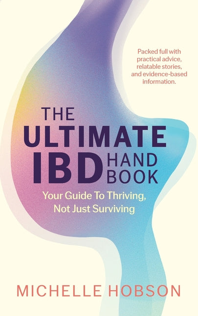 The Ultimate IBD Handbook: Your Guide to Thriving, Not Just Surviving
