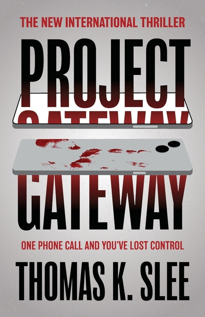 Project Gateway: One Phone Call and You've Lost Control by Slee, Thomas K.