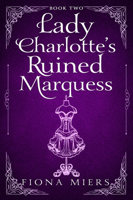 Lady Charlotte's Ruined Marquess: Steamy Regency Romance by Miers, Fiona
