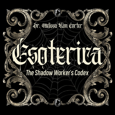 Esoterica: The Shadow Worker's Codex by Corter, Melissa Kim
