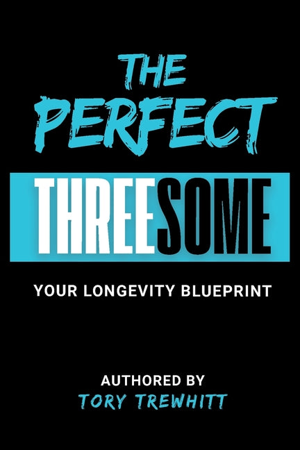 The Perfect Threesome by Tewhitt, Tory