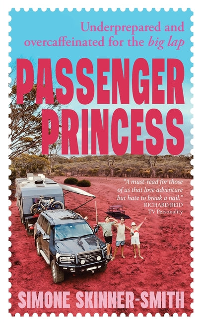 Passenger Princess: Underprepared and overcaffeinated for the big lap by Skinner-Smith, Simone