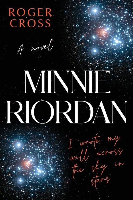 Minnie Riordan: I wrote my will across the sky in stars by Cross, Roger