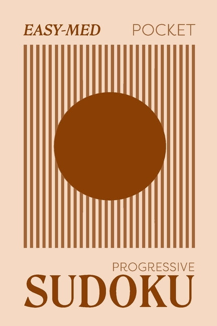 Pretty Pocket Sudoku - Progressive Easy to Medium for Beginners: Minimal Small Travel Size Logic Puzzles 4 x 6 Inches Brown Earth by Calm, Create