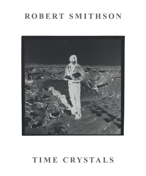 Robert Smithson: Time Crystals by Barikin, Amelia