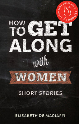 How to Get Along with Women: Short Stories by de Mariaffi, Elisabeth