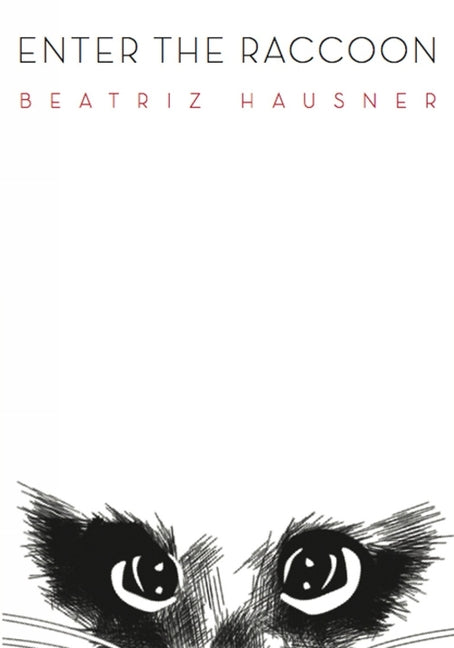 Enter the Raccoon by Hausner, Beatriz