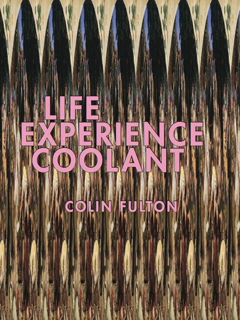 Life Experience Coolant by Fulton, Colin