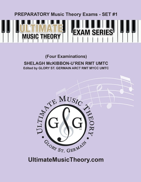 Preparatory Music Theory Exams Set #1 - Ultimate Music Theory Exam Series: Preparatory Music Theory Exams Set 1 Workbook contains Four Exams, Plus UMT