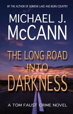 The Long Road Into Darkness: A Tom Faust Crime Novel by McCann, Michael J.