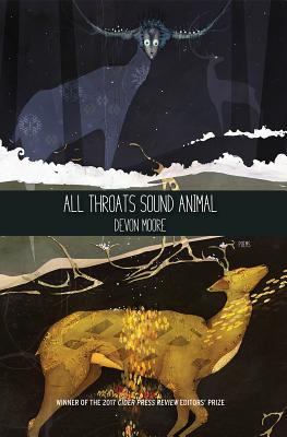 All Throats Sound Animal by Moore, Devon
