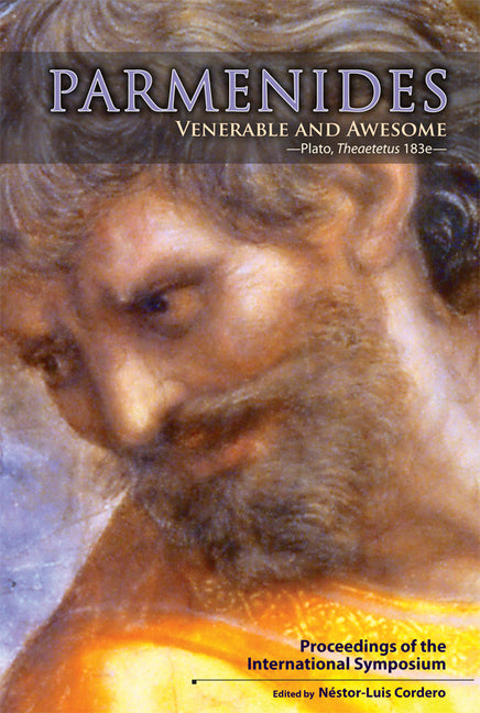 Parmenides, Venerable and Awesome. Plato, Theaetetus 183e: Proceedings of the International Symposium by Cordero, NÃ©stor-Luis