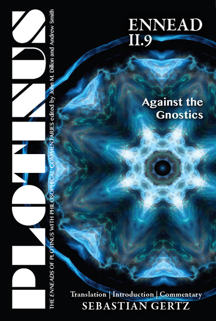 Plotinus Ennead II.9: Against the Gnostics: Translation, with an Introduction and Commentary by Gertz, Sebastian