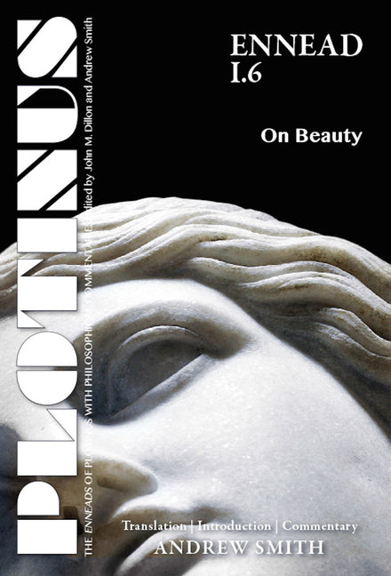 Plotinus: Ennead I.6: On Beauty: Translation, with an Introduction and Commentary by Smith, Andrew