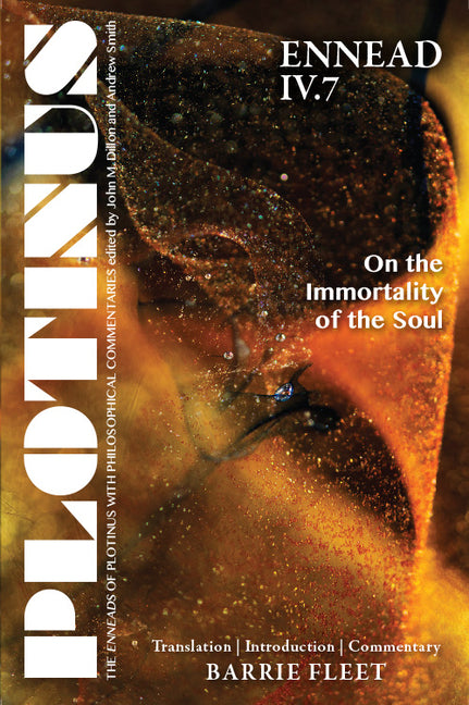 Plotinus: Ennead IV.7: On the Immortality of the Soul: Translation, with an Introduction and Commentary by Fleet, Barrie