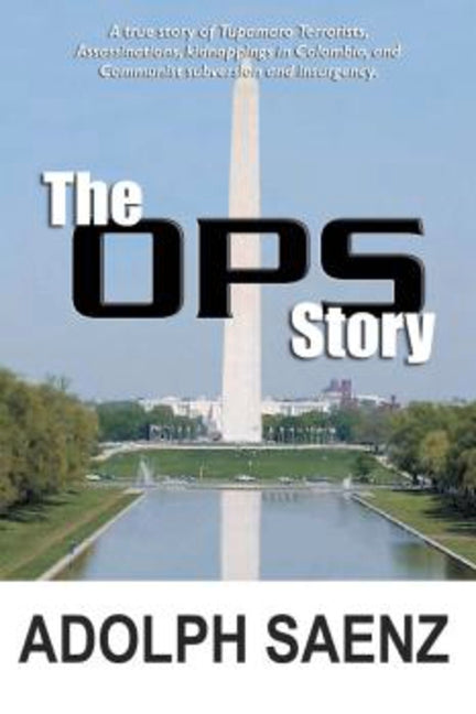 The Ops Story: The True Story of Tupamaro Terrorists, Assassinati by Saenz, Adolph