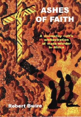 Ashes of Faith by Bwire, Robert