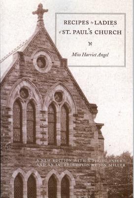 Recipes by Ladies of St. Paul's P.E. Church, Akron, Ohio by Angel, Harriet