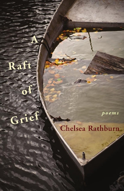 Raft of Grief by Rathburn, Chelsea