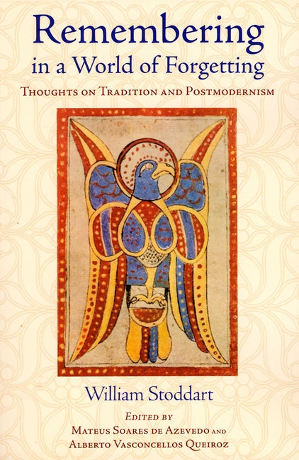 Remembering in a World of Forgetting: Thoughts on Tradition and Postmodernism