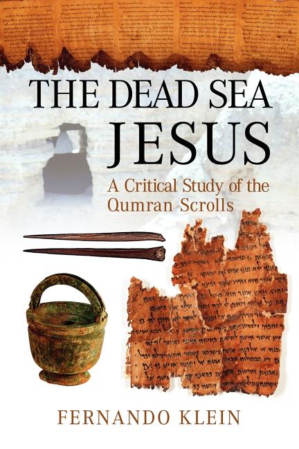 The Dead Sea Jesus: A Critical Study of the Qumran Scrolls