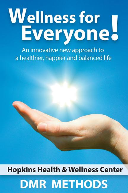 Wellness for Everyone: An Innovative New Approach to a Healthier, Happier, and Balanced Life