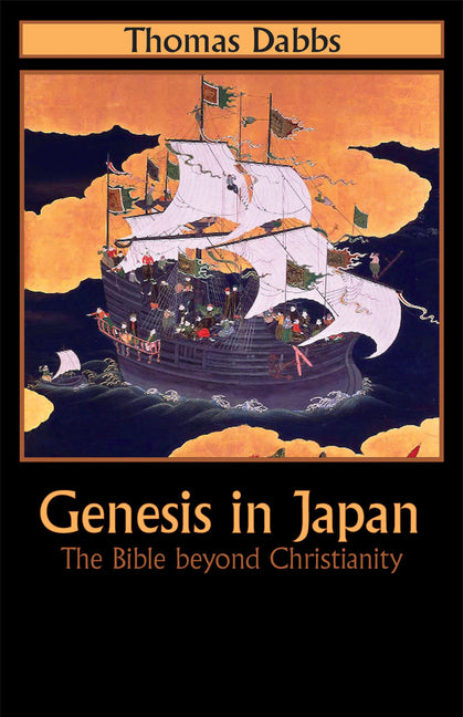 Genesis in Japan: The Bible Beyond Christianity by Dabbs, Thomas