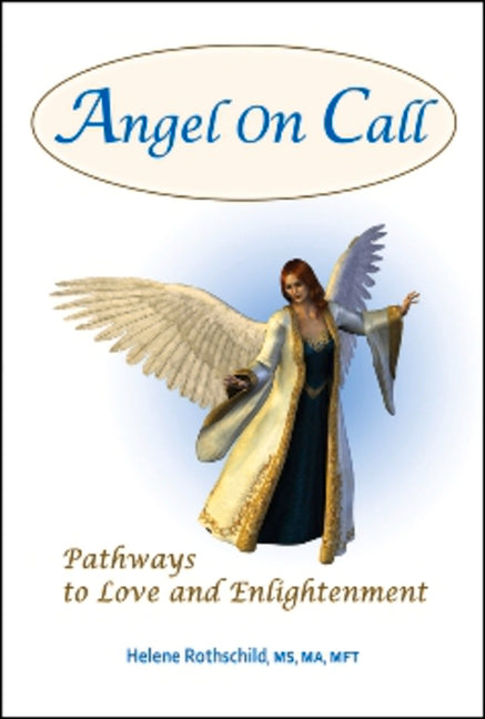 Angel on Call: Pathways to Love and Enlightenment by Rothschild, Helene