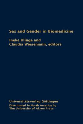 Sex and Gender in Biomedicine: Theories, Methodologies, Results by Klinge, Ineke