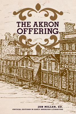 Akron Offering: A Ladies' Literary Magazine, 1849-1850 by Miller, Jon