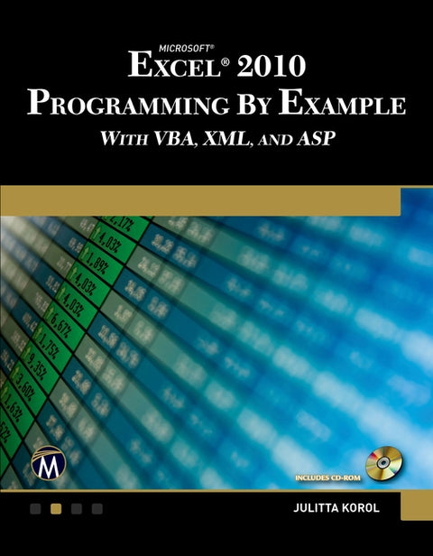 Microsoft(r) Excel(r) 2010 Programming by Example with Vba, XML, and ASP by Korol, Julitta