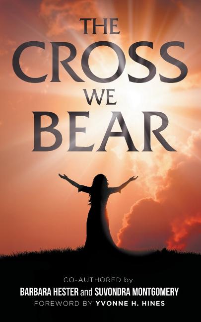 The Cross We Bear by Hester, Barbara