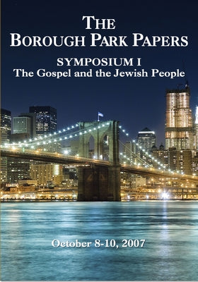 Borough Park Papers Symposium I: The Gospel and the Jewish People by Messianic Jewish
