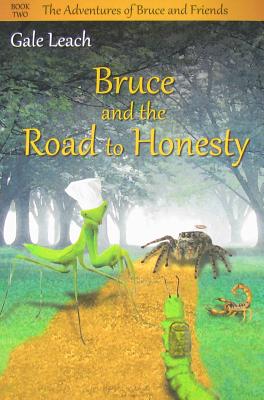 Bruce and the Road to Honesty by Leach, Gale