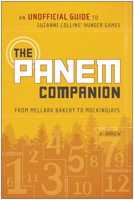 The Panem Companion: An Unofficial Guide to Suzanne Collins' Hunger Games, From Mellark Bakery to Mockingjays