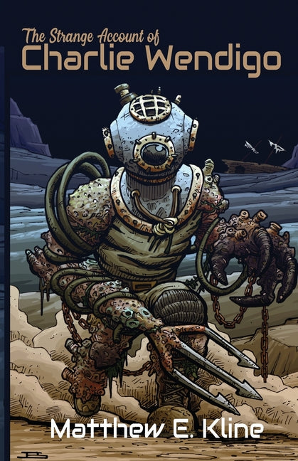 The Strange Account of Charlie Wendigo by Kline, Matthew E.