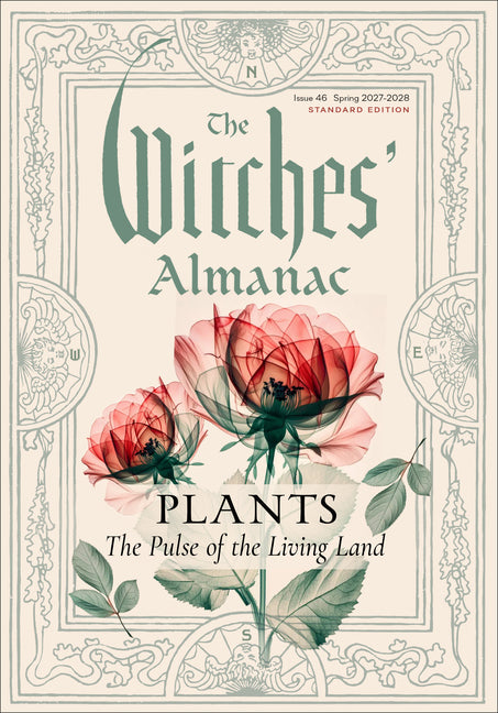 The Witches' Almanac 2027-2028 Standard Edition Issue 46: Plants: The Pulse of the Living Land