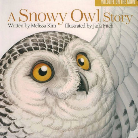 A Snowy Owl Story by Kim, Melissa