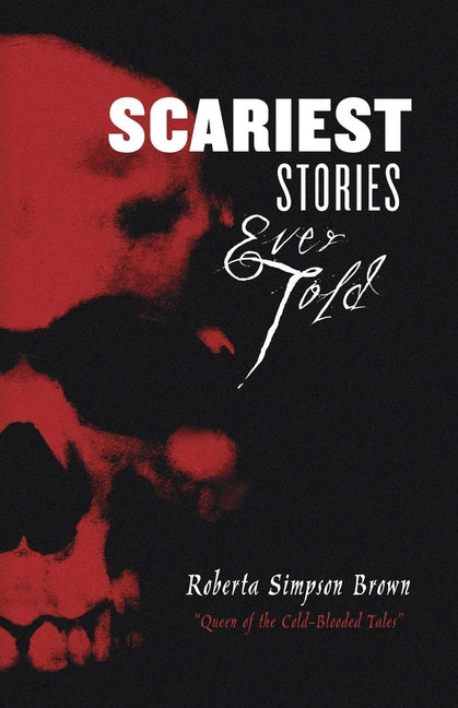 Scariest Stories Ever Told by Brown, Roberta Simpson