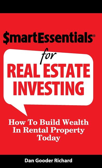 Smart Essentials for Real Estate Investing: How to Build Wealth in Rental Property Today