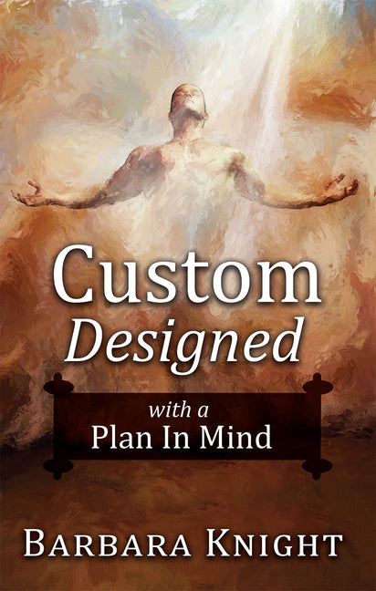 Custom Designed: With a Plan in Mind by Knight, Barbara