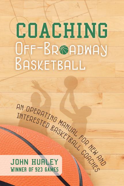 Coaching Off-Broadway Basketball by Hurley, John