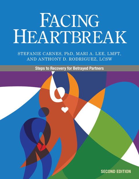 Facing Heartbreak: Steps to Recovery for Betrayed Partners by Carnes, Stefanie