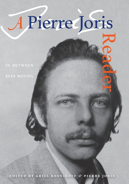 In Between Keep Moving: A Pierre Joris Reader