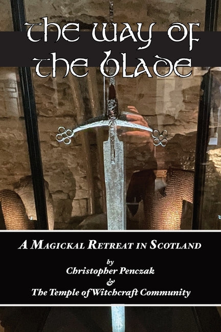 The Way of the Blade by Penczak, Christopher