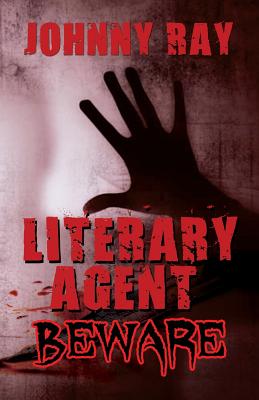 Literary Agent -- Beware by Ray, Johnny