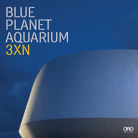 The Blue Planet: Denmark's National Aquarium by Bundegaard, Christian