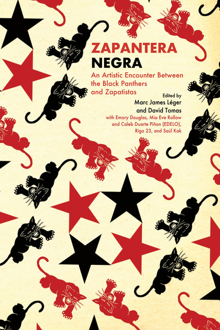 Zapantera Negra: An Artistic Encounter Between Black Panthers and Zapatistas (New & Updated Edition) by LÃ©ger, Marc James