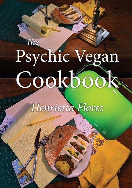 The Psychic Vegan Cookbook by Flores, Henrietta