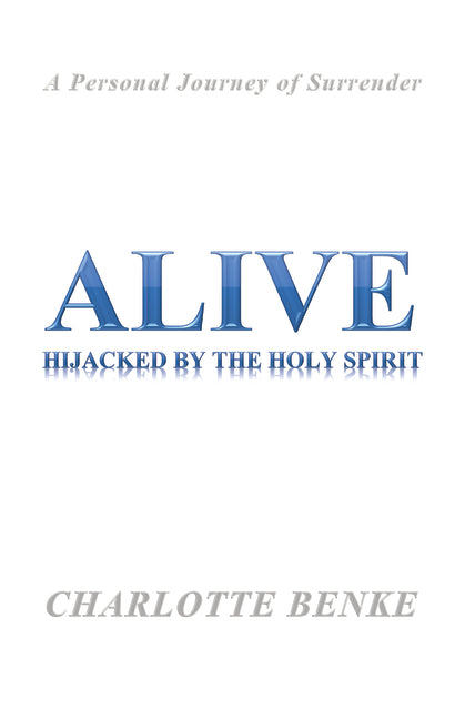 Alive: Hijacked by the Holy Spirit